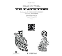 HAMANI HAA TUHUKA TE PATUTIKI-Dictionnaire du tatouage polynésien des îles Marquises: marquisien-français, français-marquisien -Tome 1 (HAMANI HAA ... du tatouage polynésien des îles Marquises)