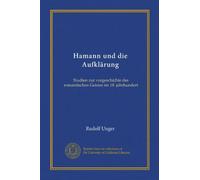Hamann und die Aufklärung (v.1): Studien zur vorgeschichte des romantischen Geistes im 18. jahrhundert