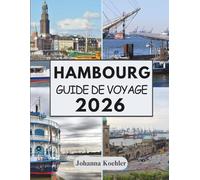 HAMBOURG GUIDE DE VOYAGE 2026: Là Où Les Traditions Hanséatiques Rencontrent La Vie Urbaine Moderne