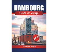 Hambourg Guide de voyage 2026: Principales attractions, cuisine, culture locale, monuments incontournables et conseils d'initiés pour explorer la ville du nord de l'Allemagne