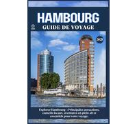 HAMBOURG GUIDE DE VOYAGE: Principales attractions, conseils locaux, aventures en plein air et essentiels de voyage pour votre séjour