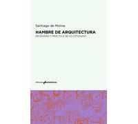 Hambre de arquitectura: Necesidad y práctica de lo cotidiano