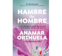 Hambre de hombre Ed. 10° aniversario / Hunger for Men. 10th Anniversary Edition: Cuando construyes una relacion de pareja desde el hambre de afecto, terminas destruyendola