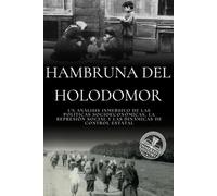 Hambruna del Holodomor: Un análisis inmersivo de las políticas socioeconómicas, la represión social y las dinámicas de control estatal