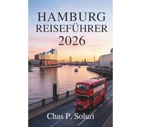 HAMBURG REISEFÜHRER 2026: Den Charme der norddeutschen Hafenstadt entdecken