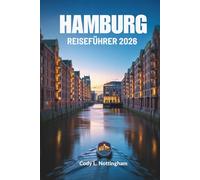 HAMBURG REISEFÜHRER 2026: Entdecken Sie den Charme Norddeutschlands