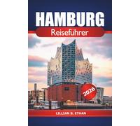 Hamburg Reiseführer 2026: Top-Attraktionen, Küche, lokale Kultur, Sehenswürdigkeiten und Insider-Tipps zur Erkundung der Nordstadt Deutschlands
