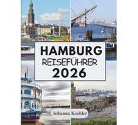 HAMBURG REISEFÜHRER 2026: Wo Hanseatische Traditionen Auf Modernes Stadtleben Treffen