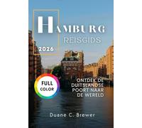 HAMBURG REISGIDS 2026: ONTDEK DE DUITSLANDSE POORT NAAR DE WERELD