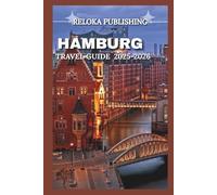 HAMBURG TRAVEL GUIDE 2025-2026 (Travel guide for solo vacation, family adventures, tourism for afforable budgets)