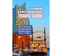 Hamburg Travel Guide 2025: Insider Tips Hidden Treasures and Smart Strategies for an Unforgettable Experience