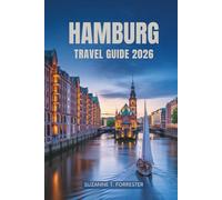 HAMBURG TRAVEL GUIDE 2026: Discover Northern Germany’s Vibrant Harbor City and Its Hidden Gems