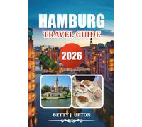 HAMBURG TRAVEL GUIDE 2026: Top Attractions, Insider Tips, Best Hotels & Unforgettable Vacation Ideas