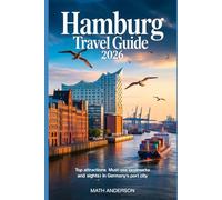 HAMBURG TRAVEL GUIDE 2026: Top Attractions Must-See Landmarks and Sights in Germany’s Port City
