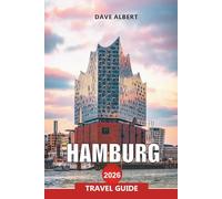 HAMBURG Travel Guide 2026: Travel Tirp to Landmarks, Restaurants, and Hidden Gems of Northern Germany