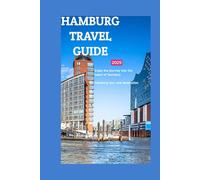 HAMBURG TRAVEL GUIDE: Explore the Best of Germany’s Historic Port City with Insider Tips, Hidden Gems, and Local Secrets"