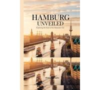 Hamburg Unveiled - Exploring the Heart of the Hanseatic City