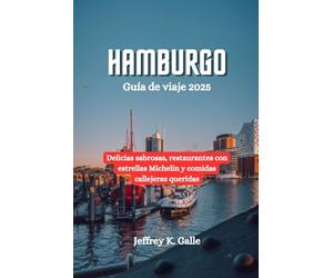 HAMBURGO Guía de viaje 2025: Delicias sabrosas, restaurantes con estrellas Michelin y comidas callejeras queridas