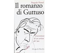 Hamel Pasquale - Romanzo Di Guttuso. L'avventura Di