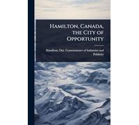 Hamilton, Canada, the City of Opportunity
