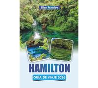 HAMILTON GUÍA DE VIAJE 2026: Descubre las principales atracciones, la gastronomía local, las aventuras al aire libre y las experiencias culturales en la región de Waikato