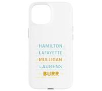 Hamilton, Lafayette, Mulligan, Laurens, Aaron Burr, Sir tee Carcasa para iPhone 15