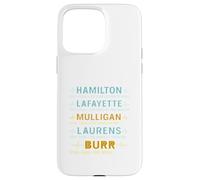 Hamilton, Lafayette, Mulligan, Laurens, Aaron Burr, Sir tee Carcasa para iPhone 15 Pro MAX