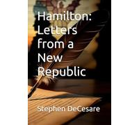 Hamilton: Letters from a New Republic