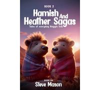 Hamish And Heather Sagas: Tales Of Everyday Haggis Folk: (Book 2)