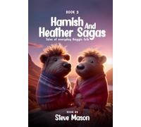 Hamish And Heather Sagas: Tales Of Everyday Haggis Folk: (Book 3)
