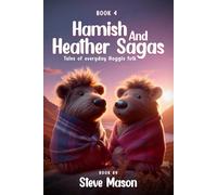 Hamish And Heather Sagas: Tales Of Everyday Haggis Folk: (Book 4)