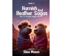 Hamish And Heather Sagas: Tales Of Everyday Haggis Folk: (Book 6)