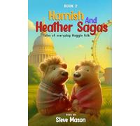 Hamish And Heather Sagas: Tales Of Everyday Haggis Folk: Evergreen Hollow To London: Advantures Of Friendship And Everyday Magic With Hamich And Heather Haggis