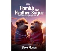 Hamish And Heather Sagas: Tales Of Everyday Haggis Folk: Gale Force Gaggles, Bake-Off Blunders & Barnyard Blizzards