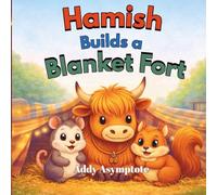 Hamish Builds a Blanket Fort: A Cozy Picture Book About Teamwork and Compromise. (Hamish the Highland Cow and Friends)