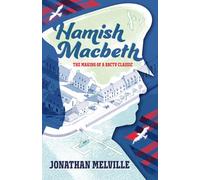 Hamish Macbeth: The Making of a BBC TV Classic (Jonathan Melville)