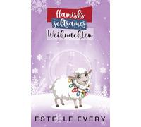 Hamishs seltsames Weihnachten: Eine Weihnachtsnovelle (Chaos in den Highlands)