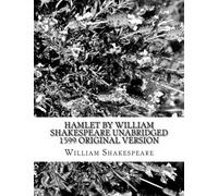 Hamlet by William Shakespeare Unabridged 1599 Original Version