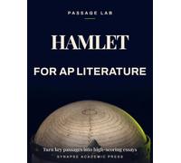 Hamlet for AP Literature: Turn Key Passages into High-Scoring Essays - Rubric-Based Analysis, Practice Prompts & Model Responses (AP English ... Exam Prep 2026-2027) (Passage Lab)