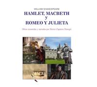 HAMLET, MACBETH Y ROMEO Y JULIETA, DE WILLIAM SHAKESPEARE: Obras resumidas y narradas por Héctor Zapatero Denegri