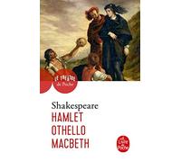 Hamlet ; Othello ; Macbeth