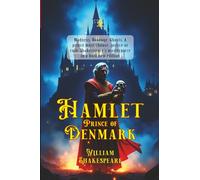 Hamlet, Prince of Denmark: [Annotated] The Tragic Fate of a Danish Prince