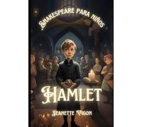 Hamlet | Shakespeare para niños: Shakespeare en un idioma que los niños entenderán y amarán