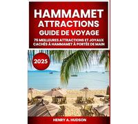 Hammamet Attractions Guide de voyage 2025: 75 meilleures attractions et joyaux cachés à Hammamet à portée de main
