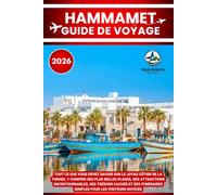 HAMMAMET GUIDE DE VOYAGE 2026: Tout ce que vous devez savoir sur le joyau côtier de la Tunisie, y compris ses plus belles plages, ses attractions ... simples pour les visiteurs novices.
