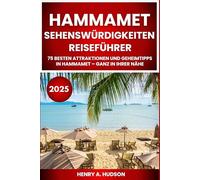 Hammamet Sehenswürdigkeiten Reiseführer 2025: Die 75 besten Attraktionen und Geheimtipps in Hammamet - ganz in Ihrer Nähe