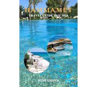 HAMMAMET TRAVEL GUIDE 2025 2026: Explore Like a Local, Best Things to Do, Where to Stay, What to Eat, Local Tips, Day Trips & Travel Itineraries for first time visitor in Tunisia