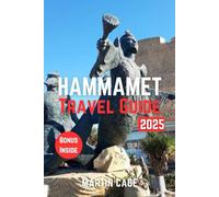 HAMMAMET TRAVEL GUIDE 2025: Insider Insights and Smart Planning for Confident Travel