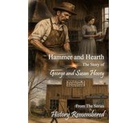 Hammer and Hearth: The Story of George and Susan Hovey (History Remembered)