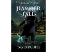 Hammer Fall: The Hopebringer Trilogy, Book One: 1 (Legends of Lyorion: The Hopebringer Trilogy)
